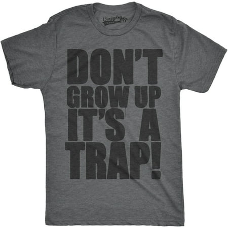 Crazy Dog TShirts - Mens Dont Grow Up Its a Trap Tshirt Funny Adulting Humor Graphic (Crazy Best Friend Shirts)