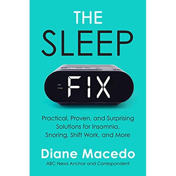 Pre-Owned The Sleep Fix: Practical, Proven, and Surprising Solutions for Insomnia, Snoring, Shift Work, and More Hardcover