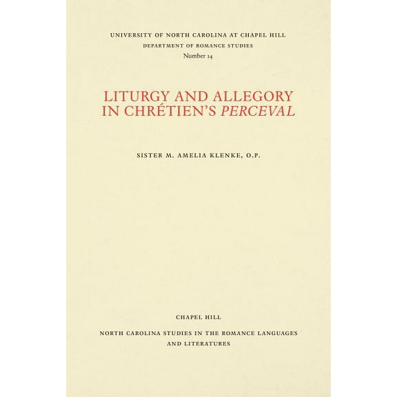 North Carolina Studies in the Romance La Liturgy and Allegory in Chrétien's Perceval, Book 14, (Paperback)