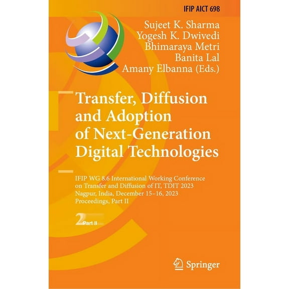 IFIP Advances in Information and Communi Transfer, Diffusion and Adoption of Next-Generation Digital Technologies: Ifip Wg 8.6 International Working Conference o, Book 698, (Hardcover)
