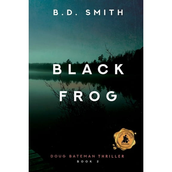 Doug Bateman Thrillers Black Frog: A Fast-Paced Murder Thriller, Book 2, (Paperback)