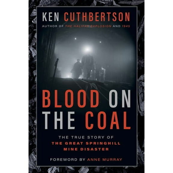 Blood on the Coal: The True Story of the Great Springhill Mine Disaster, (Hardcover)