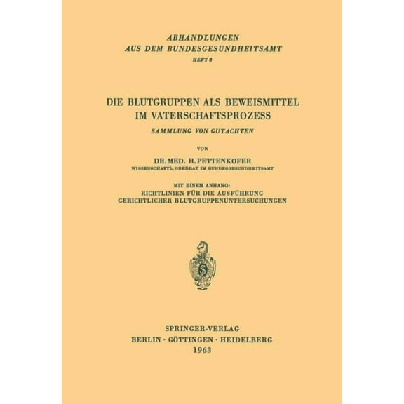 Abhandlungen Aus Dem Bundesgesundheitsam Die Blutgruppen ALS Beweismittel Im Vaterschaftsprozess: Sammlung Von Gutachten, Book 6, (Paperback)