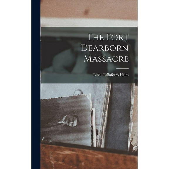 The Fort Dearborn Massacre (Hardcover)