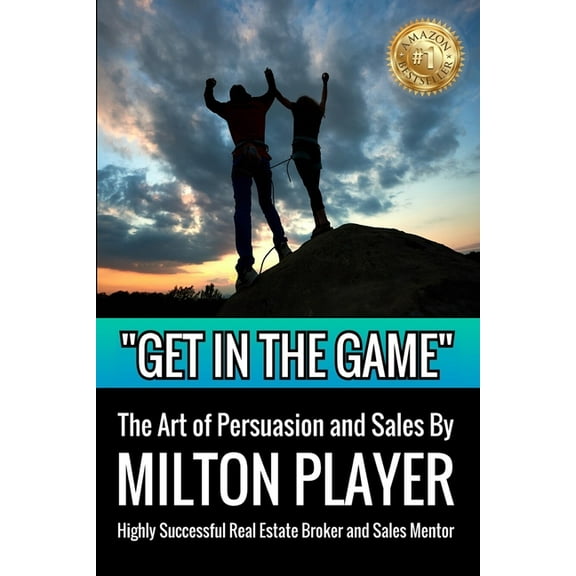 Get In The Game : The Art of Persuasion and Sales (Paperback)