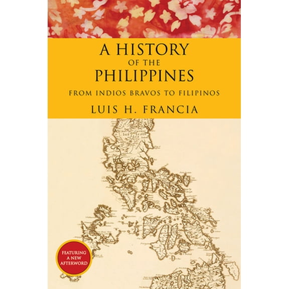 Pre-Owned A History of the Philippines: From Indios Bravos to Filipinos (Paperback) 1468308572 9781468308570