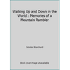 Walking Up and Down in the World : Memories of a Mountain Rambler [Hardcover - Used]