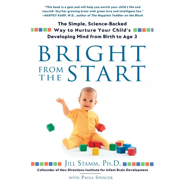 Bright from the Start The Simple, ScienceBacked Way to Nurture Your