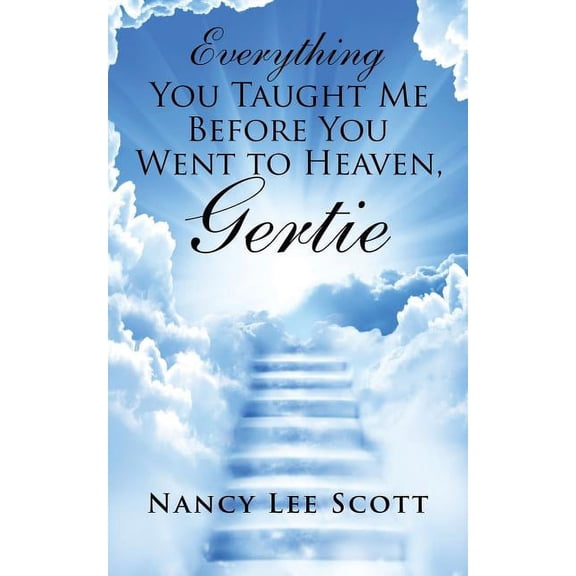 Everything You Taught Me Before You Went to Heaven, Gertie