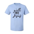 thumbnail image 2 of Christian Faith Y'all Need Jesus Inspirational/Christian Men's Graphic T-Shirt, Light Blue, 5XL, 2 of 3