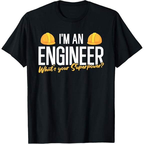 Exquisite and comfortable-I'm An Engineer What's Your Super Superpower | Engineer T-Shirt