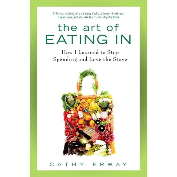 Pre-Owned The Art of Eating In: How I Learned to Stop Spending and Love the Stove (Paperback) 1592406041 9781592406043