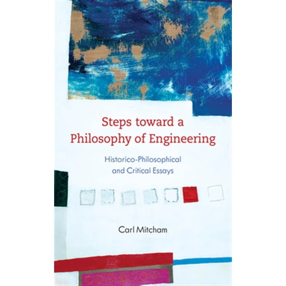 Pre-Owned Steps toward a Philosophy of Engineering: Historico-Philosophical and Critical Essays, (Paperback)