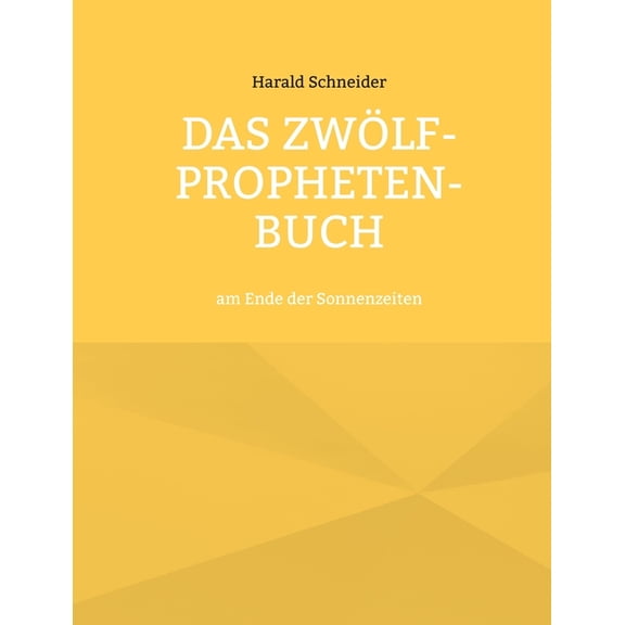 Das Zwölf-Propheten-Buch: am Ende der Sonnenzeiten, (Paperback)