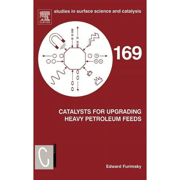 Studies in Surface Science and Catalysis Catalysts for Upgrading Heavy Petroleum Feeds: Volume 169, Book 169, (Hardcover)