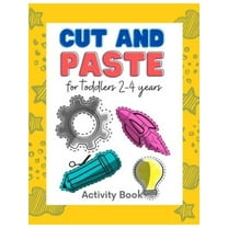 Cut and paste for toddlers 2-4 years : Workbook for Cut Out and Glue (Activity Book for Kids Scissor Skills Cutting and Coloring) (Preschool and Kindergarten Fun Cutting Practice A
