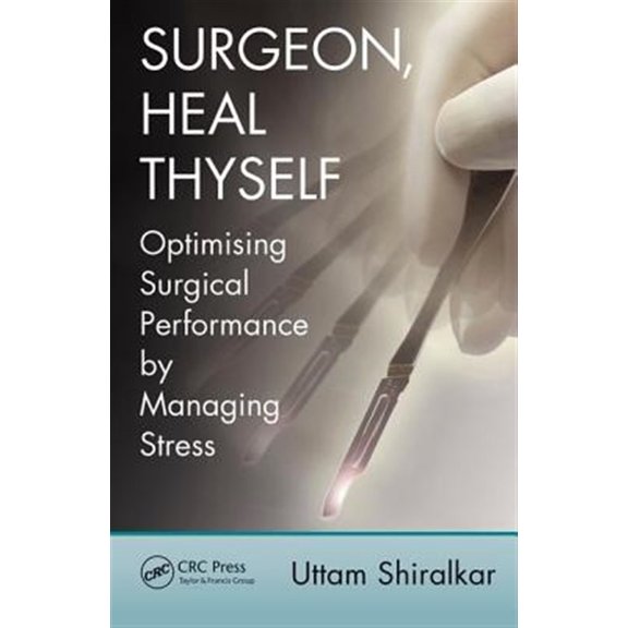 Pre-Owned Surgeon, Heal Thyself: Optimising Surgical Performance by Managing Stress (Paperback)