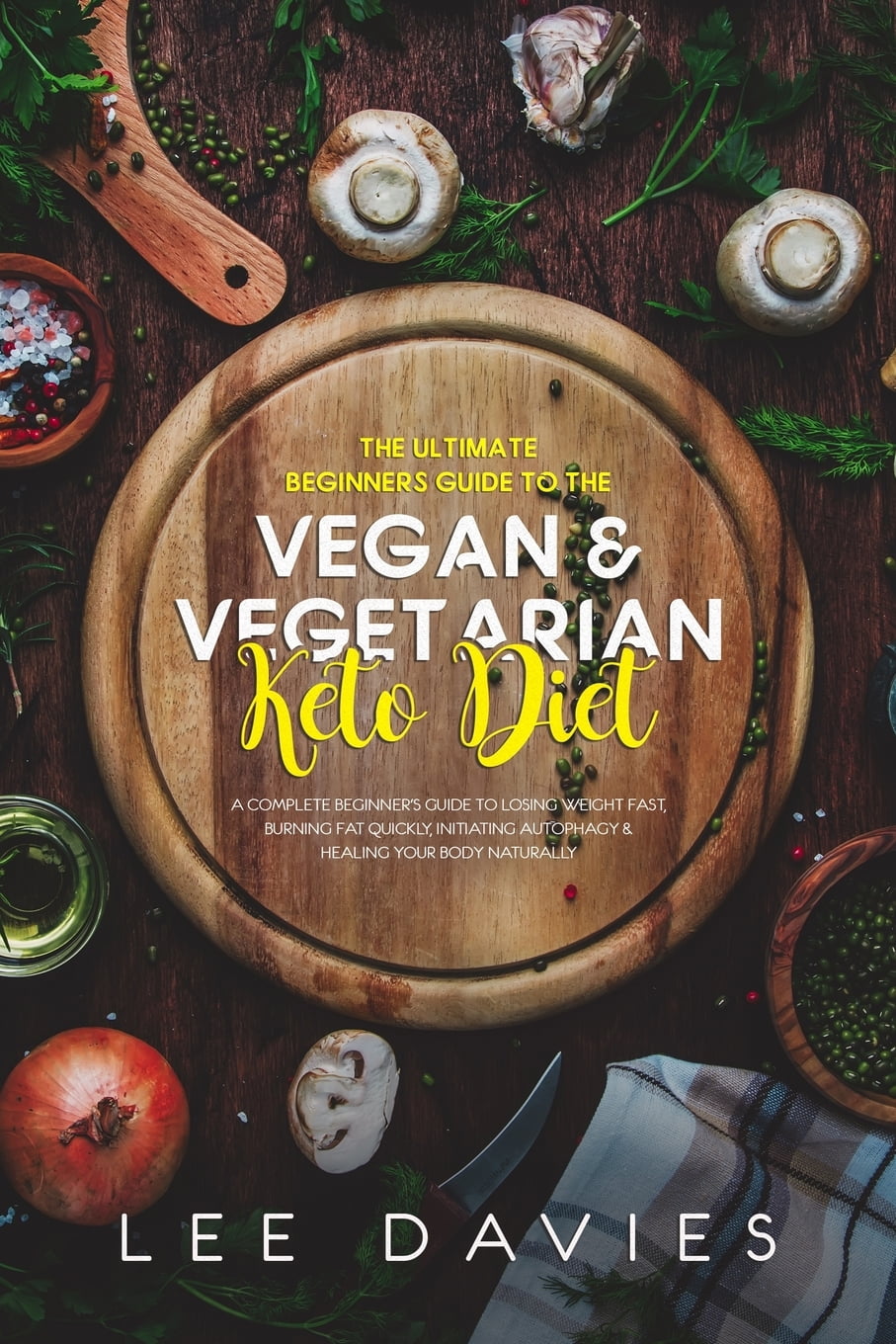 The Ultimate Beginners Guide To The Vegan Vegetarian Keto Diet A
