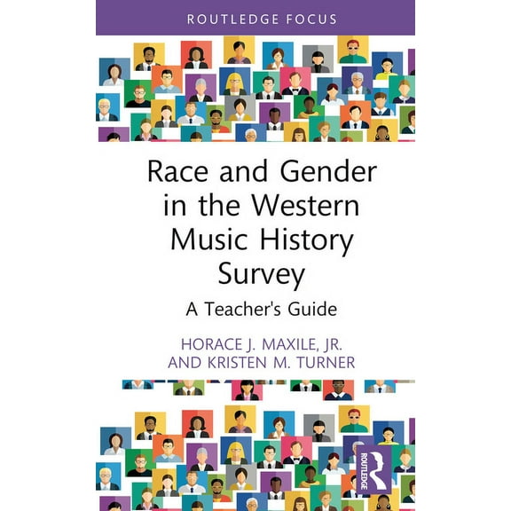 Modern Musicology and the College Classr Race and Gender in the Western Music History Survey: A Teacher's Guide, (Hardcover)