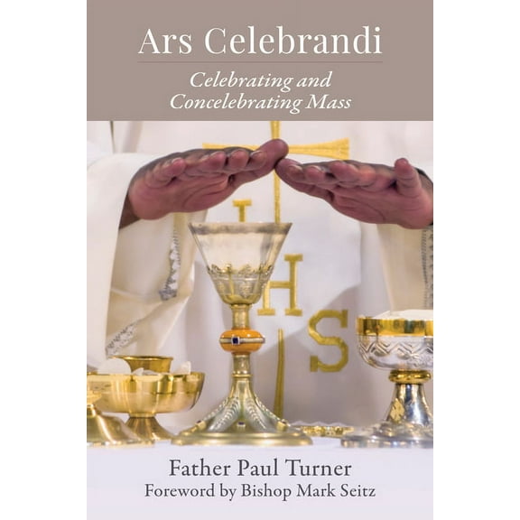 Ars Celebrandi: Celebrating and Concelebrating Mass, (Paperback)