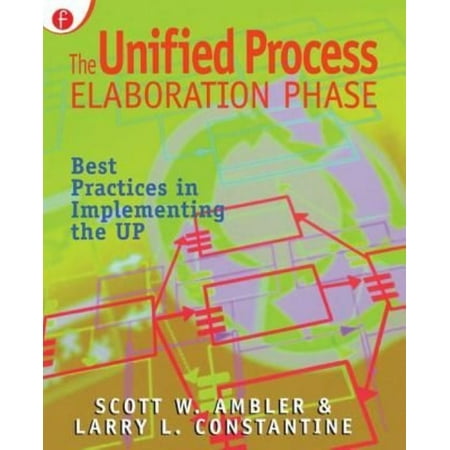 The Unified Process Elaboration Phase: Best Practices in Implementing the