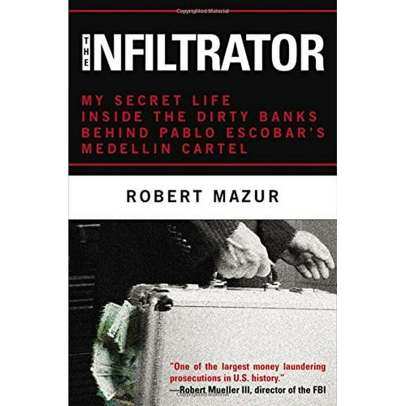 Pre-Owned The Infiltrator: My Secret Life Inside the Dirty Banks Behind Pablo Escobar's MedellÃn Cartel (Hardcover) 0316077534 9780316077538