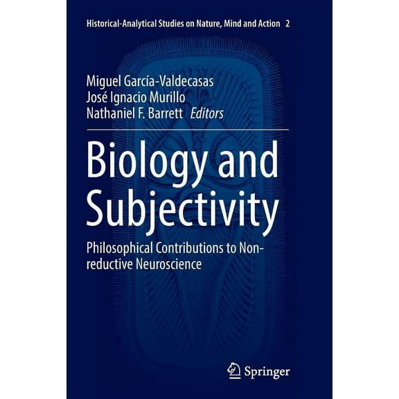 Historical-Analytical Studies on Nature, Biology and Subjectivity: Philosophical Contributions to Non-Reductive Neuroscience, Book 2, (Paperback)