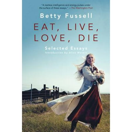 - Eat Live Love Die : Selected Essays