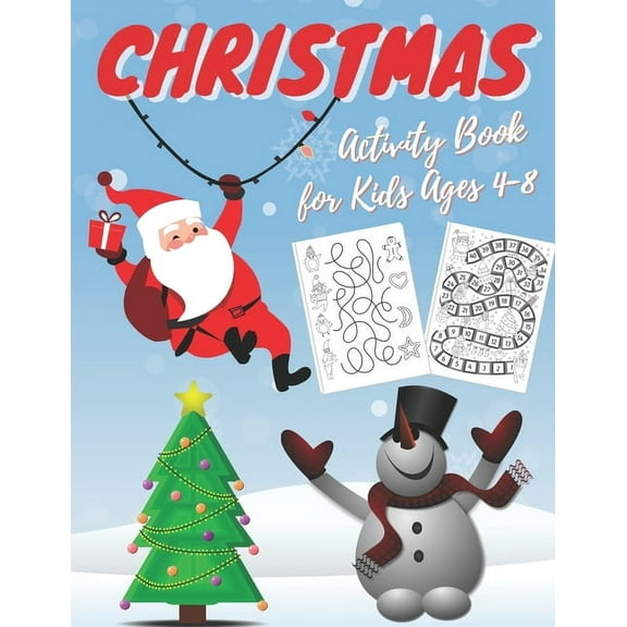 Christmas Activity Book for Kids Ages 4-8: A Fun Kid Workbook Game For Learning, Santa Claus Coloring, Dot To Dot, Mazes, Tracing and More!, (Paperback)