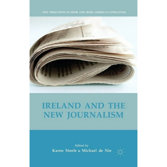 New Directions in Irish and Irish Americ Ireland and the New Journalism, (Paperback)