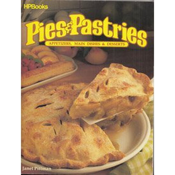 Pre-Owned Pies and Pastries: Appetizers, Main Dishes & Desserts (Paperback) 0895861631 9780895861634