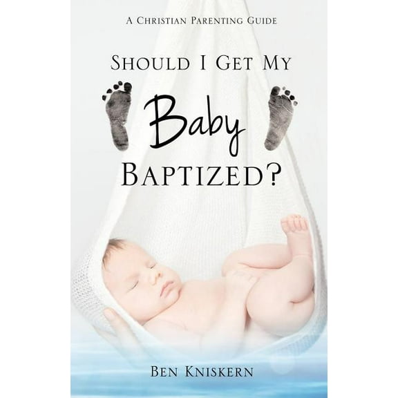 Should I Get My Baby Baptized?, (Paperback)