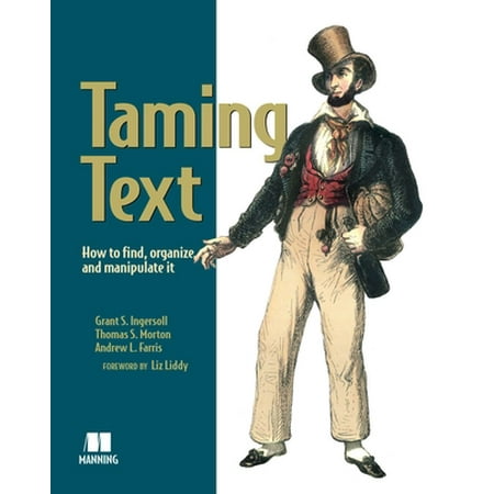 Taming Text : How to Find, Organize, and Manipulate It, Used [Paperback]