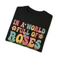 thumbnail image 2 of Colorful In A World Full of Roses Be A Succulent Comfort Colors Shirt, 2 of 6