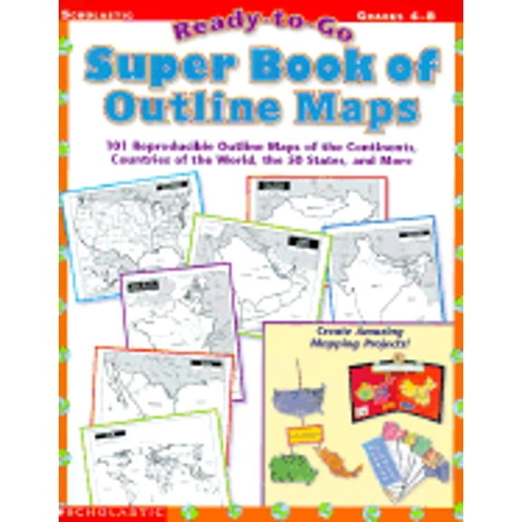 Pre-Owned Ready-To-Go Super Book of Outline Maps: 101 Reproducible Outline Maps of the Continents, Countries of the World, the 50 States, and More (Paperback) 0439117615 9780439117616