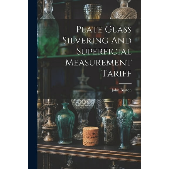 Plate Glass Silvering And Superficial Measurement Tariff (Paperback)