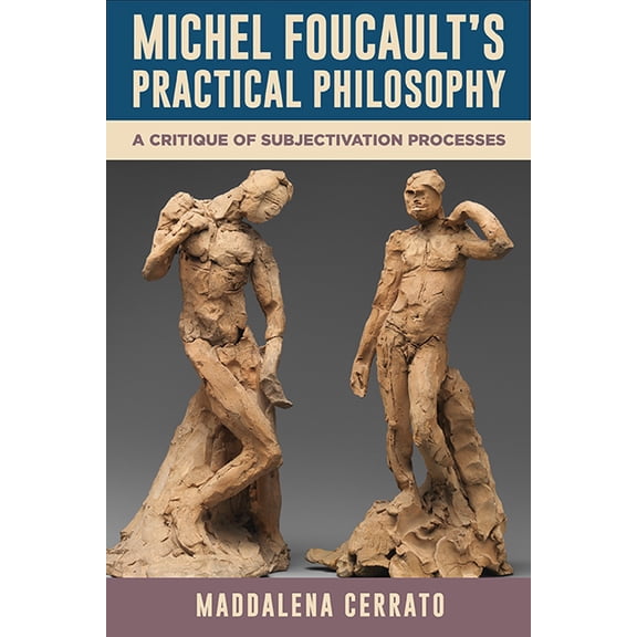 Suny Contemporary French Thought Michel Foucault's Practical Philosophy: A Critique of Subjectivation Processes, (Paperback)