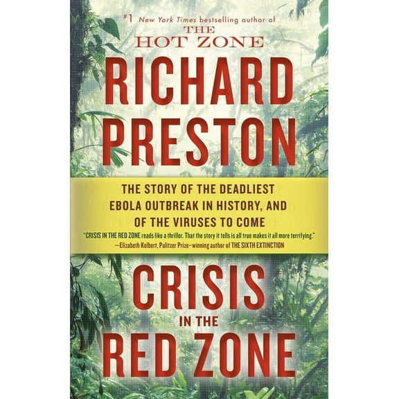 Crisis in the Red Zone: The Story of the Deadliest Ebola Outbreak in History, and of the Viruses to Come, (Paperback)