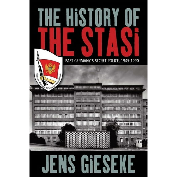 The History of the Stasi: East Germany's Secret Police, 1945-1990, (Paperback)
