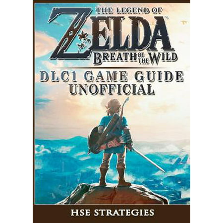 The Legend of Zelda Breath of the Wild DLC 1 Game Guide (Zelda Breath Of The Wild Best Recipes)