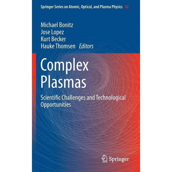Springer Atomic, Optical, and Plasma Phy Complex Plasmas: Scientific Challenges and Technological Opportunities, Book 82, (Hardcover)
