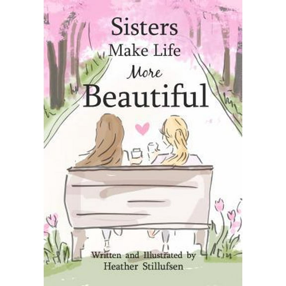 Pre-Owned Sisters Make Life More Beautiful (Hardcover) 1680881841 9781680881844