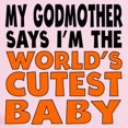 thumbnail image 2 of CafePress - My Godmother Says Im The Worlds Cutest Baby Body S - Baby Light Bodysuit, 2 of 4