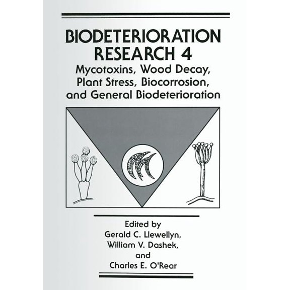 Biodeterioration Research Mycotoxins, Wood Decay, Plant Stress, Biocorrosion, and General Biodeterioration, Book 4, (Paperback)
