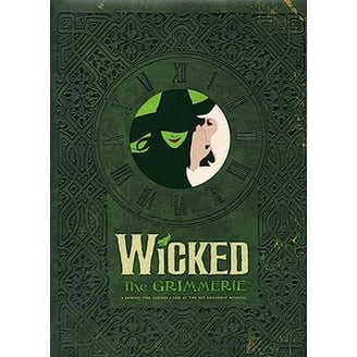 Wicked: The Grimmerie, a Behind-The-Scenes Look at the Hit