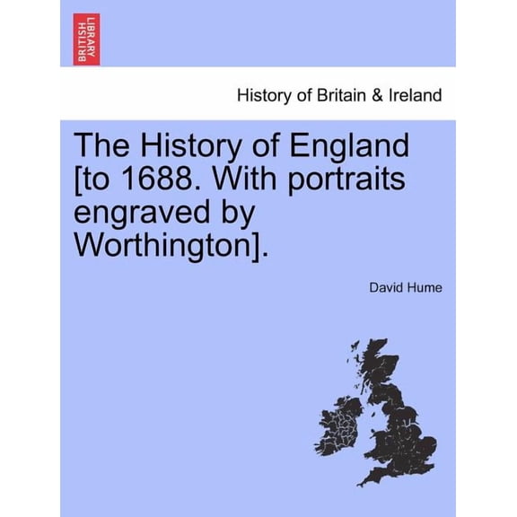 The History of England [To 1688. with Portraits Engraved by Worthington]. (Paperback)