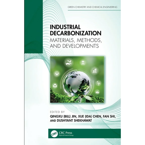 Green Chemistry and Chemical Engineering Industrial Decarbonization: Materials, Methods, and Developments, (Hardcover)