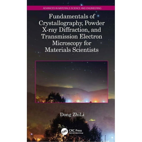 Advances in Materials Science and Engine Fundamentals of Crystallography, Powder X-Ray Diffraction, and Transmission Electron Microscopy for Materials Scientists, (Hardcover)