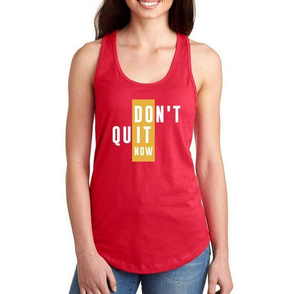 Don't Quit Now Racerback Tank Women -Smartprints Designs, Female Large