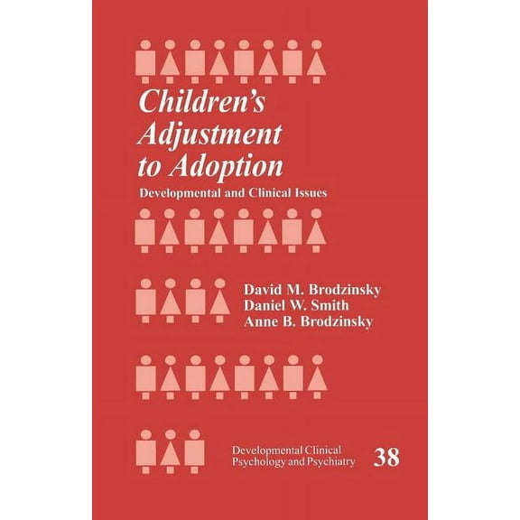 Developmental Clinical Psychology and Ps Children′s Adjustment to Adoption: Developmental and Clinical Issues, Book 38, (Paperback)